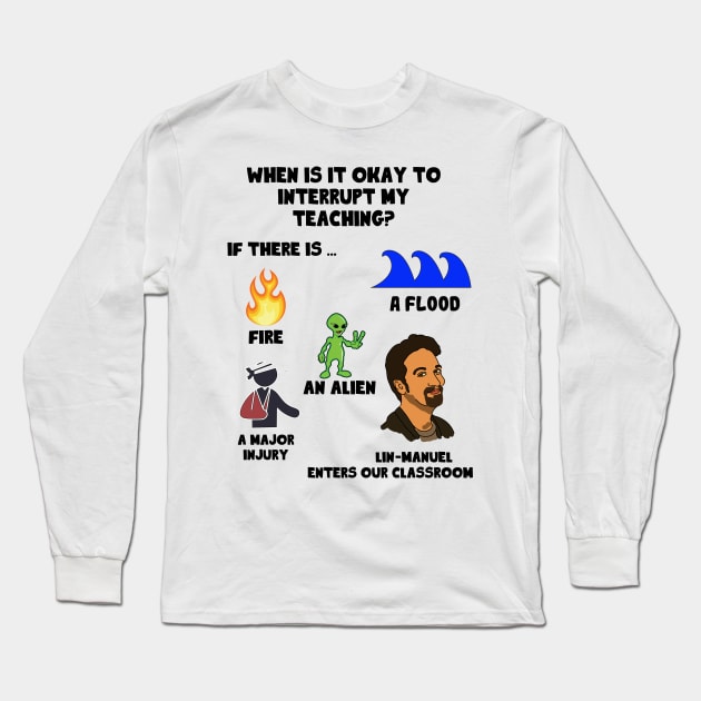 Lin Manuel Enters Our Classroom Long Sleeve T-Shirt by nah